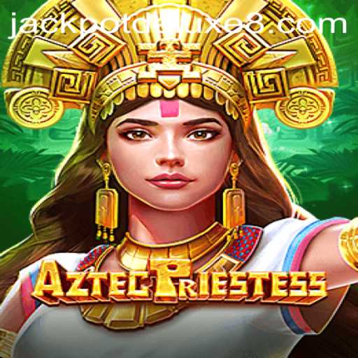 Exploring the Mystical World of AztecPriestess and JACKPOTDELUXE